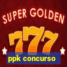 ppk concurso